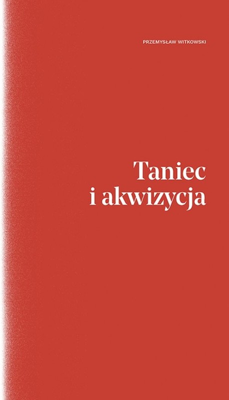 okładka Taniec i akwizycja książka | Witkowski Przemysław