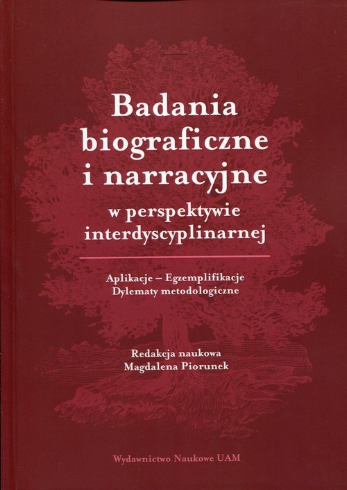okładka Badania biograficzne i narracyjne w perspektywie interdyscyplinarnej Aplikacje - Egzemplifikacje. Dylematy metodologoczne książka
