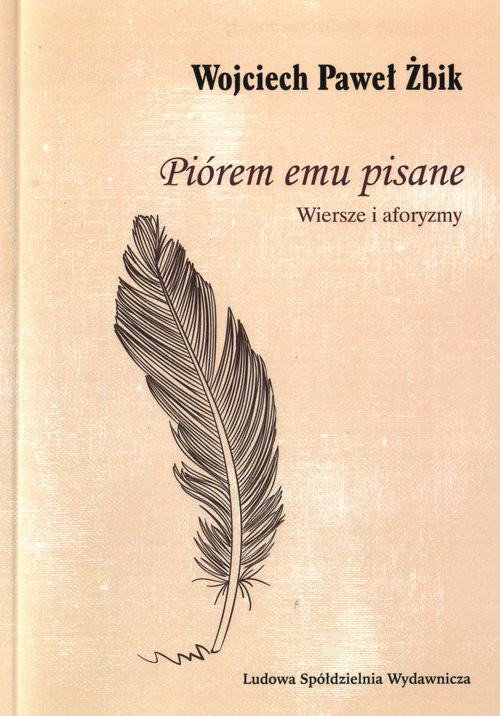 okładka Piórem emu pisane Wiersze i aforyzmy książka | Wojciech Paweł Żbik