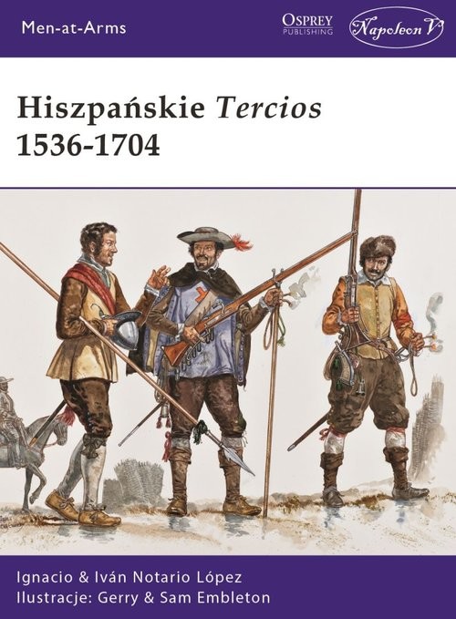 okładka Hiszpańskie Tercios 1536-1704 książka | López Ignacio Iván Notario