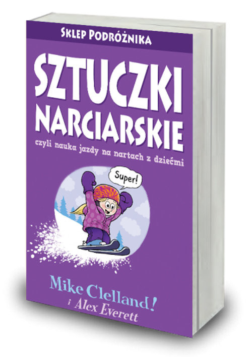 okładka Sztuczki narciarskie czyli nauka jazdy na nartach z dziećmi książka | Mike Celland, Alex Everett