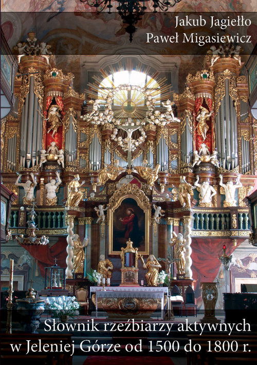 okładka Słownik rzeźbiarzy aktywnych w Jeleniej Górze od 1500 do 1800 r książka