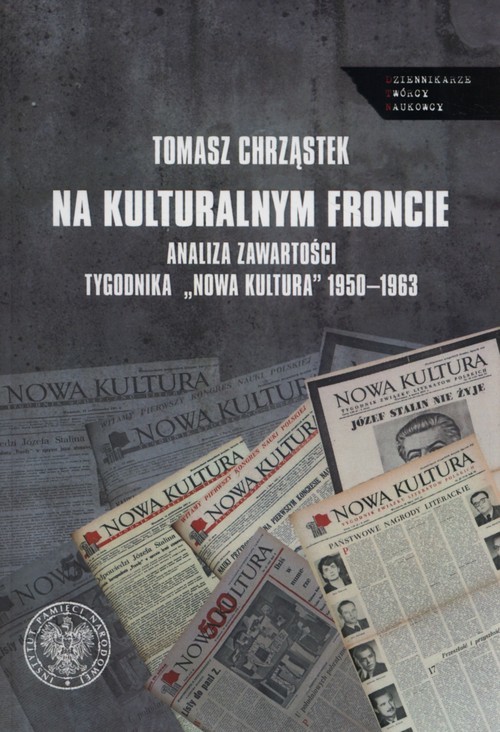 okładka Na kulturalnym froncie  Analiza zawartości tygodnika "Nowa Kultura" 1950-1963 książka | Tomasz Chrząstek