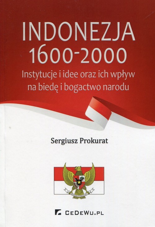 okładka Indonezja 1600-2000 Instytucje i idee oraz ich wpływ na biedę i bogactwo narodu książka | Sergiusz Prokurat