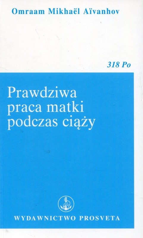 okładka Prawdziwa praca matki podczas ciąży książka | Omraam Mikhael Aivanhov