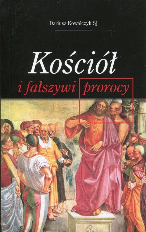 okładka Kościół i fałszywi prorocy książka | Kowalczyk Dariusz