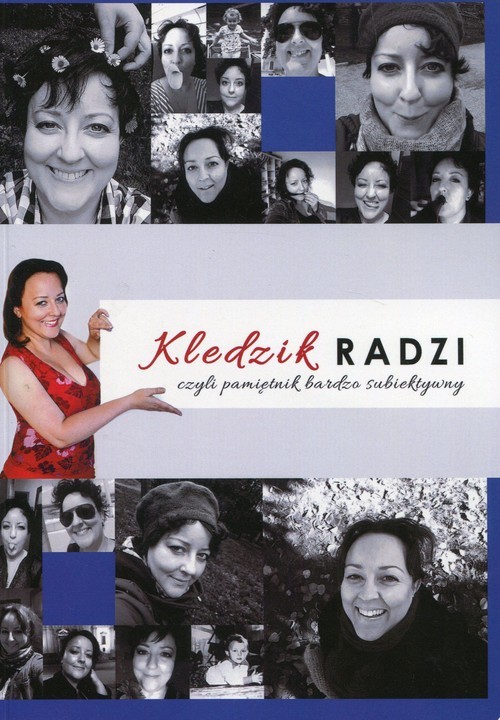 okładka Kledzik radzi czyli pamiętnik bardzo subiektywny książka | Agnieszka Kledzik