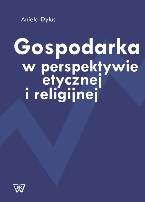 okładka Gospodarka w perspektywie etycznej i religijnej książka | Aniela Dylus