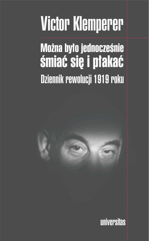 okładka Można było jednocześnie śmiać się i płakać Dziennik rewolucji 1919 roku książka | Victor Klemperer