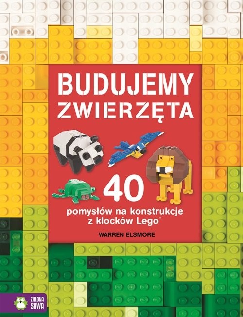 okładka Budujemy zwierzęta 40 pomysłów na konstrukcje z klocków Lego książka | Elsmore Warren