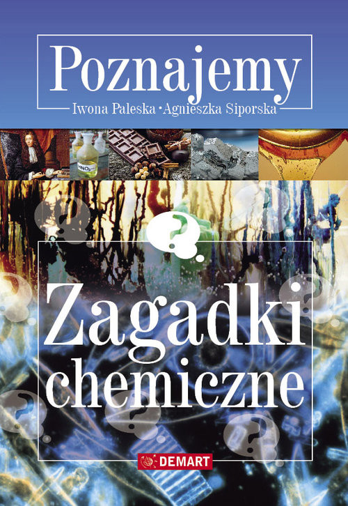 okładka Zagadki chemiczne Poznajemy książka | Iwona Paleska, Agnieszka Siporska