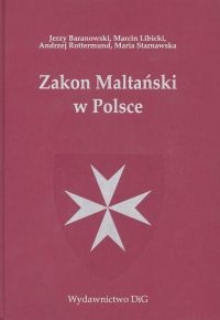 okładka Zakon Maltański w Polsce książka | Jerzy Baranowski, Marcin Libicki, Andrzej Rottermund, Maria Starnawska