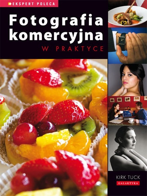 okładka Fotografia komercyjna w praktyce książka | Tuck Kirk