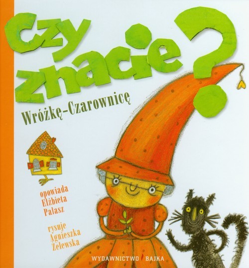 okładka Czy znacie Wróżkę Czarownicę książka | Elżbieta Pałasz