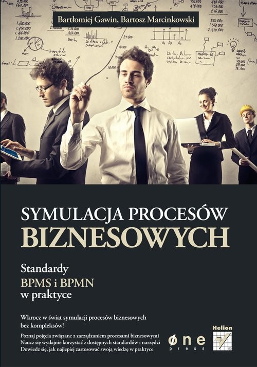 okładka Symulacja procesów biznesowych Standardy BPMS i BPMN w praktyce książka | Bartłomiej Gawin, Bartosz Marcinkowski