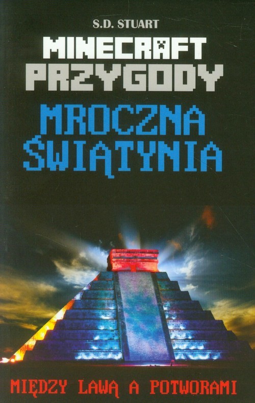 okładka Minecraft Przygody Mroczna Świątynia Między lawą a potworami książka | Stuart S.D.