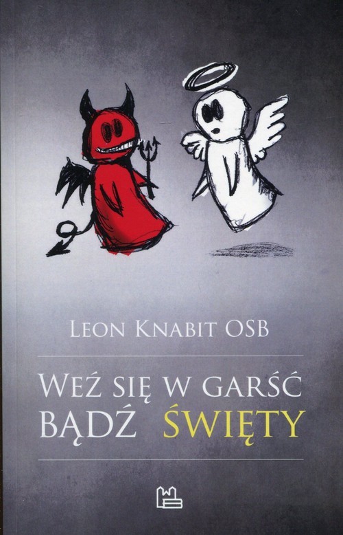 okładka Weź się w garść, bądź święty książka | o. Leon Knabit OSB