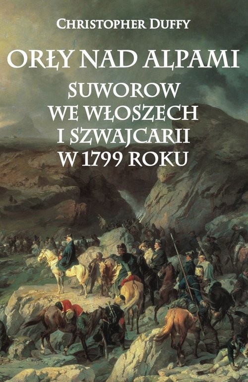 okładka Orły nad Alpami Suworow we Włoszech i Szwajcarii w 1799 roku książka | Christopher Duffy