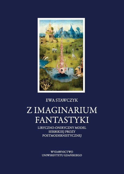 okładka Z imaginarium fantastyki Liryczno-oniryczny model serbskiej prozy postmodernistycznej książka | Ewa Stawczyk