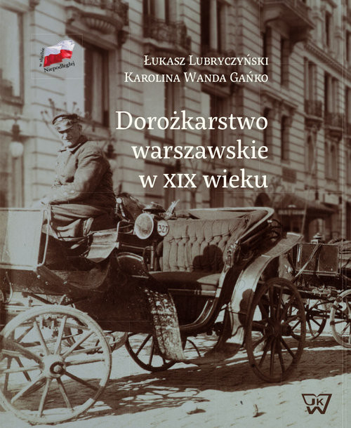 okładka Dorożkarstwo warszawskie w XIX wieku książka | Łukasz Lubryczyński, Karolina W. Gańko