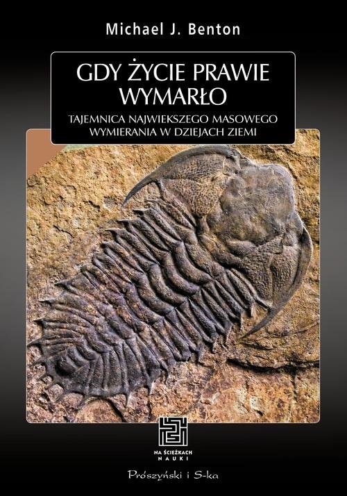 okładka Gdy życie prawie wymarło Tajemnica największego masowego wymierania w dziejach Ziemi książka | Benton Michael