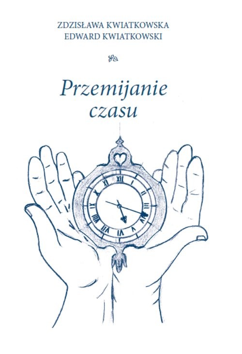 okładka Przemijanie czasu książka | Zdzisława Kwiatkowska, Edward Kwiatkowski