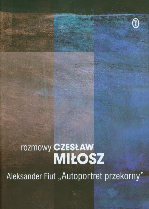 okładka Rozmowy Autoportret przekorny książka | Czesław Miłosz, Aleksander Fiut