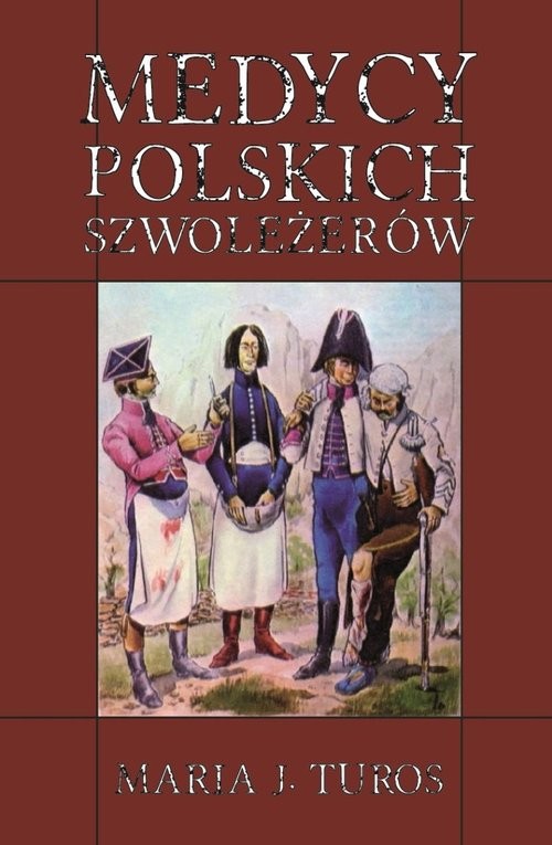 okładka Medycy polskich szwoleżerów książka | Maria J. Turos