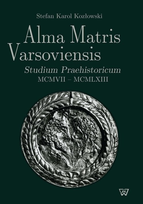 okładka Alma Matris Varsoviensis Studium Praehistoricum MCMVII - MCMLXIII książka | Stefan K. Kozłowski