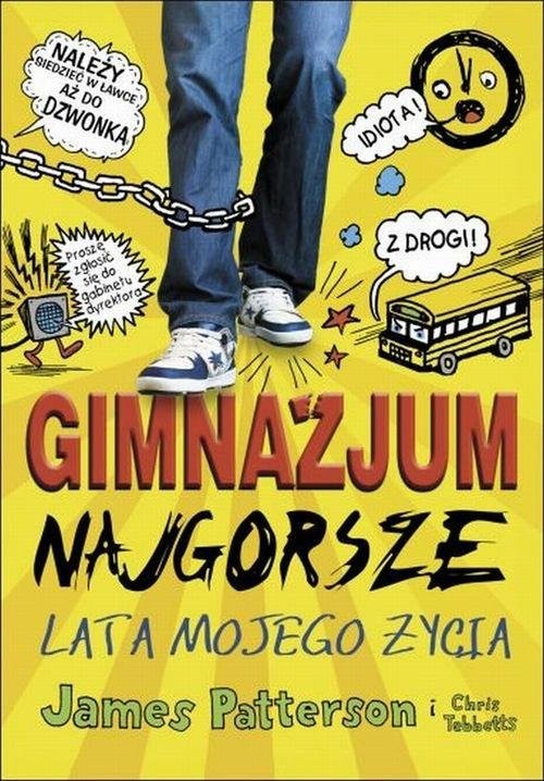 okładka Gimnazjum Najgorsze lata mojego życia książka | James Patterson, Chris Tebbetts