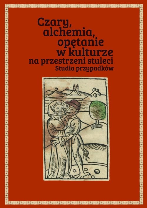 okładka Czary alchemia opętanie w kulturze na przestrzeni stuleci książka
