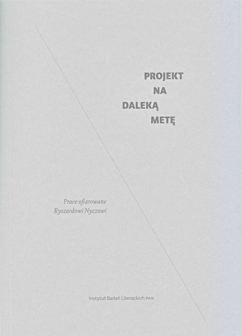 okładka Projekt na daleką metę Prace ofiarowane Ryszardowi Nyczowi książka | Anna Barcz