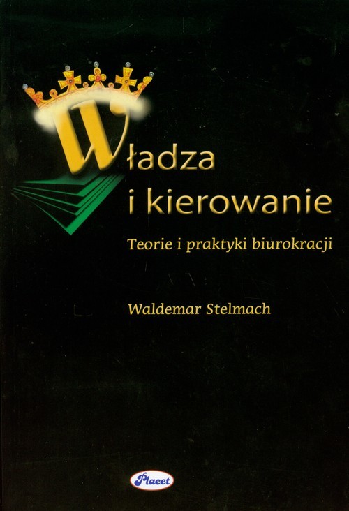 okładka Władza i kierowanie Teorie i praktyki biurokracji książka | Waldemar Stelmach