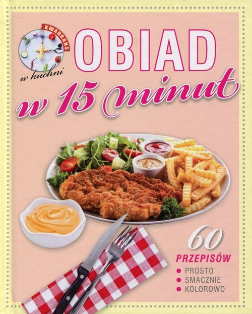 okładka Kwadrans w kuchni Obiad w 15 minut książka
