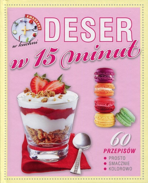 okładka Kwadrans w kuchni Deser w 15 minut książka