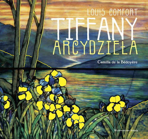 okładka Louis Comfort TIFFANY Arcydzieła książka | Camilla de la Bedoyere