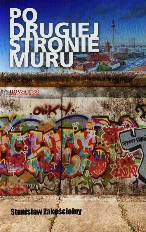 okładka Po drugiej stronie Muru książka | Stanisław Zakościelny