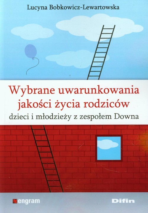 okładka Wybrane uwarunkowania jakości życia rodziców dzieci i młodzieży z zespołem Downa książka | Lucyna Bobkowicz-Lewartowska