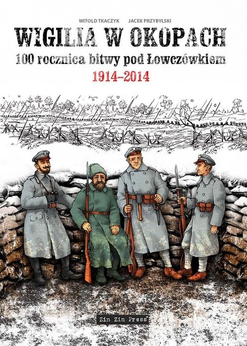 okładka Wigilia w okopach 100 rocznica bitwy pod Łowczówkiem 1914-2014 książka | Tkaczyk Witold