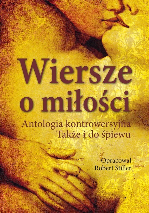 okładka Wiersze o miłości Antologia kontrowersyjna. Także i do śpiewu książka