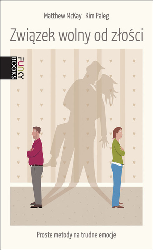 okładka Związek wolny od złości Proste metody na trudne emocje książka | Dr Matthew McKay, Kim Paleg