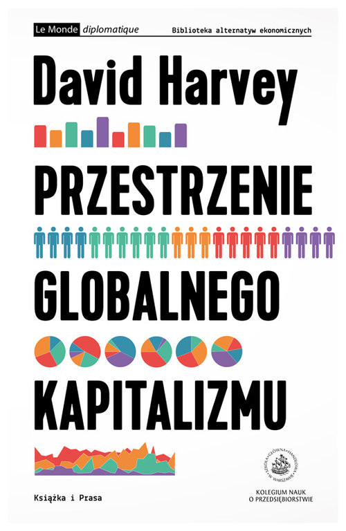 okładka Przestrzenie globalnego kapitalizmu W stronę teorii rozwoju nierównego geograficznie książka | Harvey David