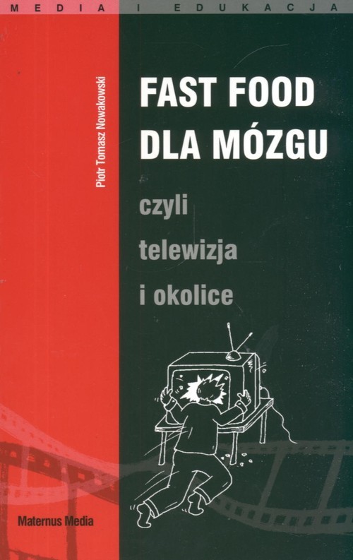 okładka Fast food dla mózgu czyli telewizja i okolice książka | Piotr Tomasz Nowakowski