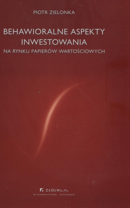 okładka Behawioralne aspekty inwestowania Na rynku papierów wartościowych książka | Piotr Zielonka