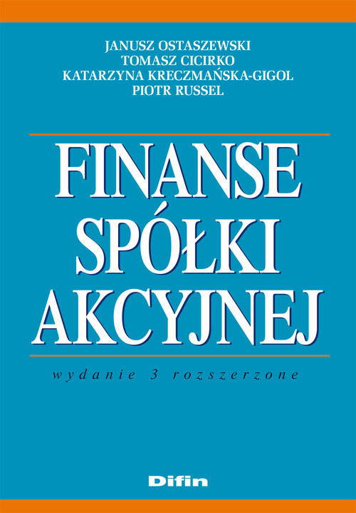 okładka Finanse spółki akcyjnej książka | Janusz Ostaszewski, Tomasz Cicirko, Kreczmańska-Gigol Katarzyna, Piotr Russel