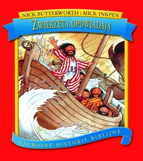 okładka Zwierzęta opowiadają Ulubione historie biblijne książka | Nick Butterworth, Mick Inkpen