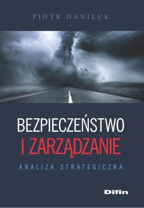 okładka Bezpieczeństwo i zarządzanie Analiza strategiczna książka | Daniluk Piotr