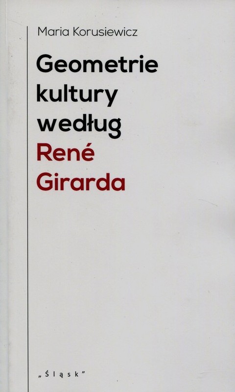 okładka Geometrie kultury według Rene Girarda książka | Korusiewicz Maria