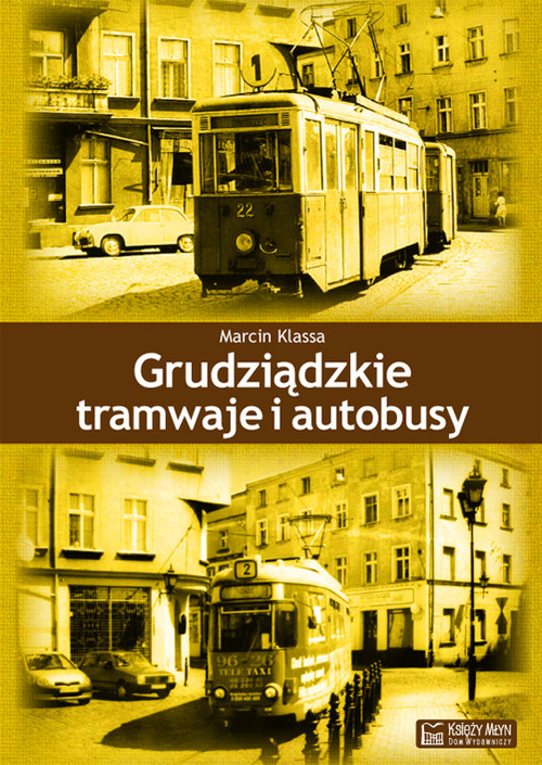 okładka Grudziądzkie tramwaje i autobusy książka | Klassa Marcin