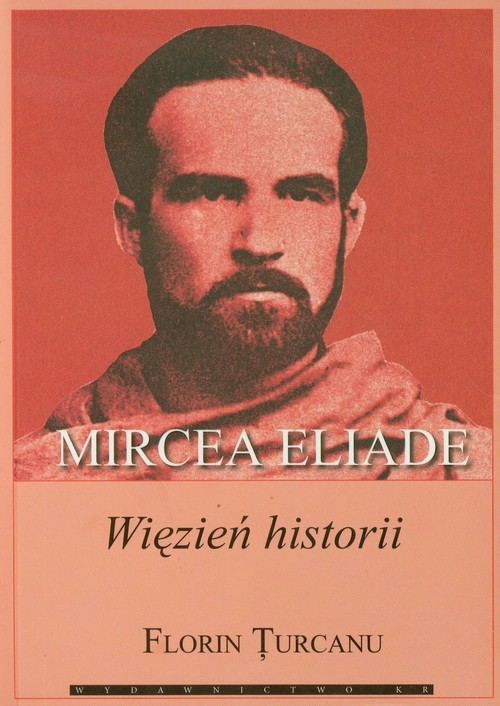 okładka Mircea Eliade więzień historii książka | Turcanu Florin